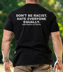 Don't Be Racist Tee